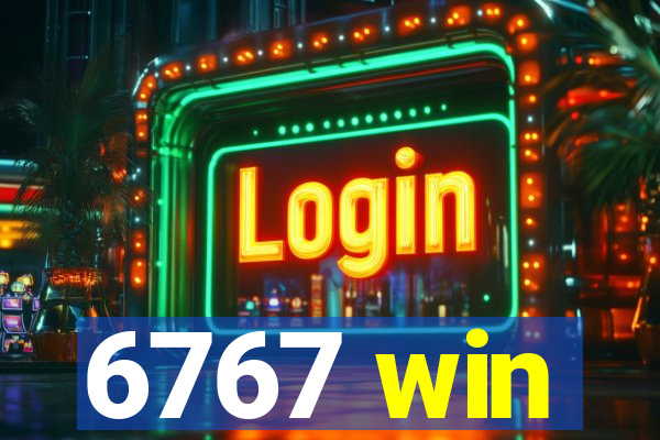 6767 win